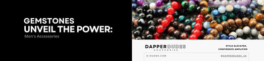 Unveil the Power of Gemstones - Men's Accessories