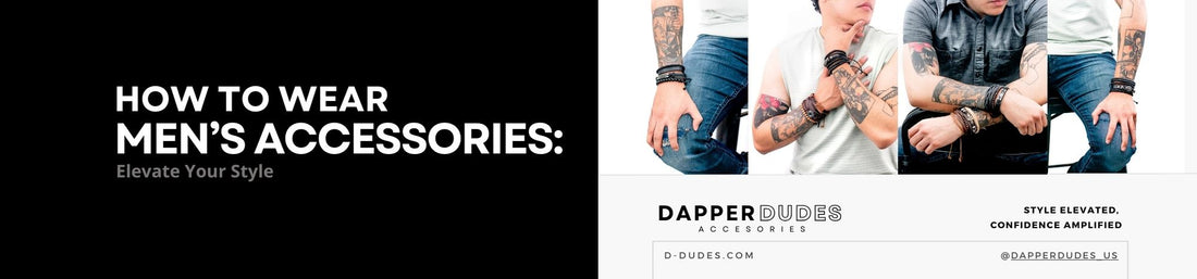 Elevate Your Style - How to Wear Men's Accessories with Dapper Dudes